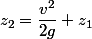 z_2 = \dfrac{v^2}{2 g} + z_1